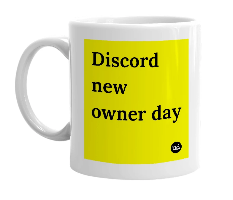 White mug with 'Discord new owner day' in bold black letters