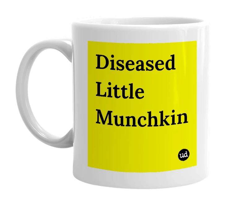 White mug with 'Diseased Little Munchkin' in bold black letters