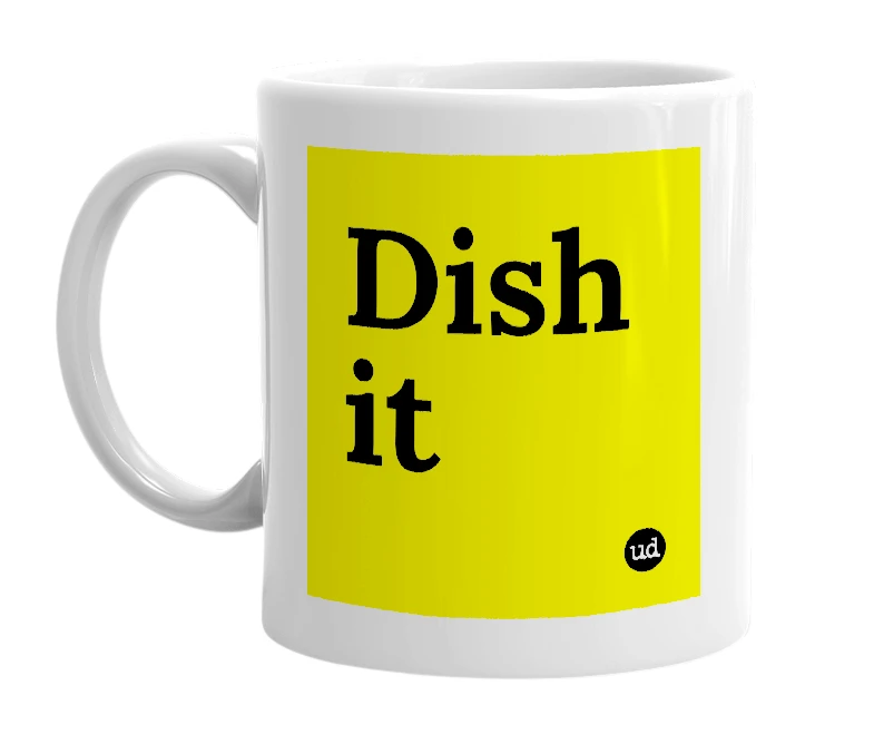 White mug with 'Dish it' in bold black letters