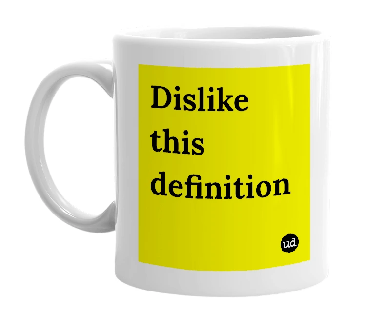 White mug with 'Dislike this definition' in bold black letters