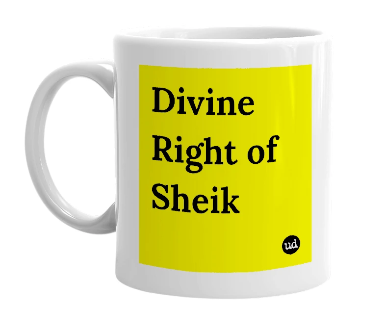 White mug with 'Divine Right of Sheik' in bold black letters