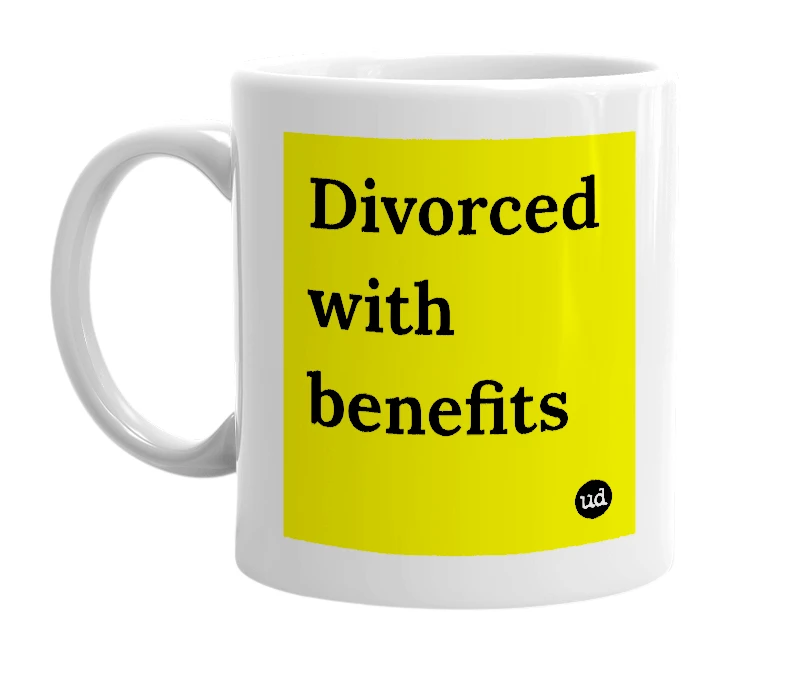 White mug with 'Divorced with benefits' in bold black letters