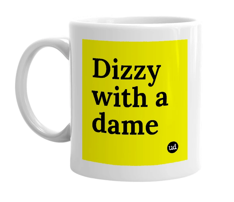 White mug with 'Dizzy with a dame' in bold black letters