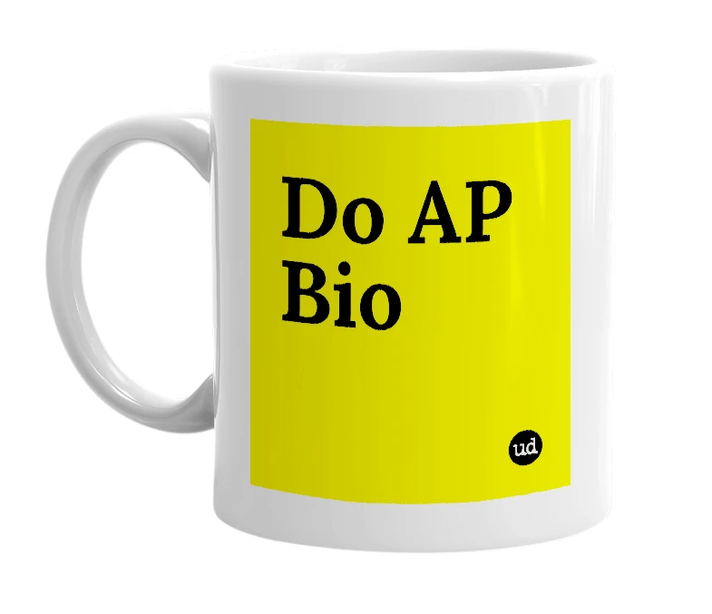 White mug with 'Do AP Bio' in bold black letters