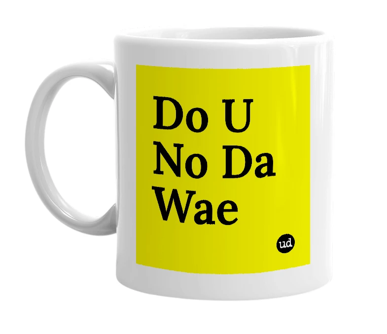 White mug with 'Do U No Da Wae' in bold black letters