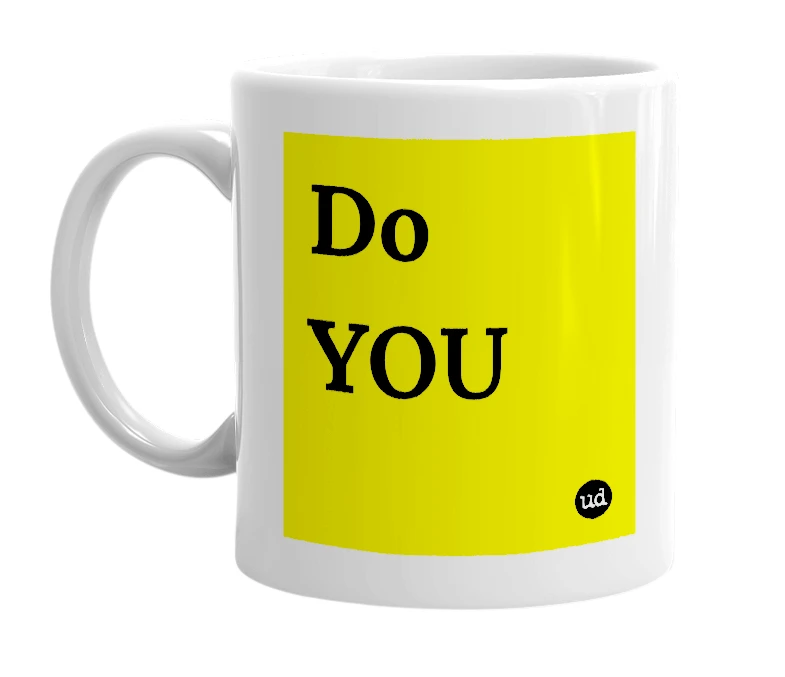 White mug with 'Do YOU' in bold black letters