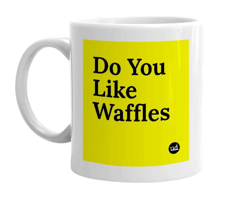 White mug with 'Do You Like Waffles' in bold black letters
