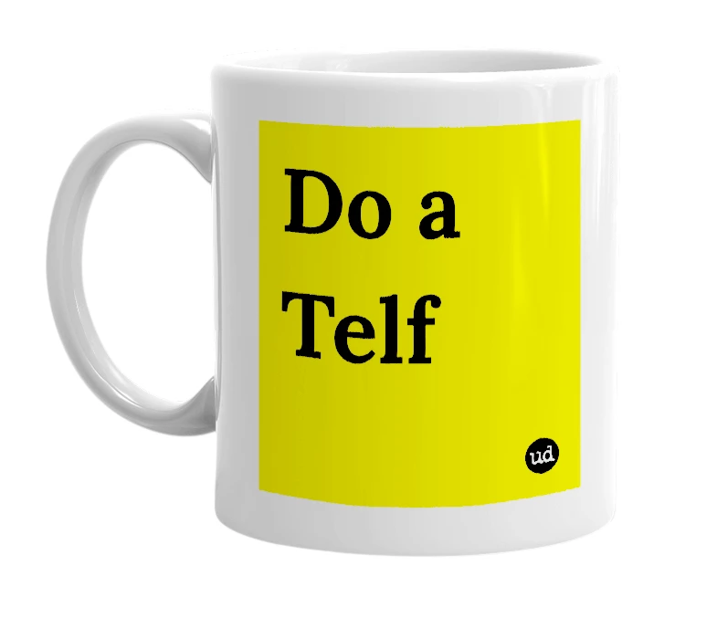 White mug with 'Do a Telf' in bold black letters
