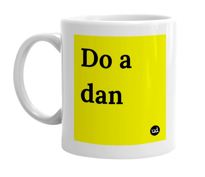 White mug with 'Do a dan' in bold black letters