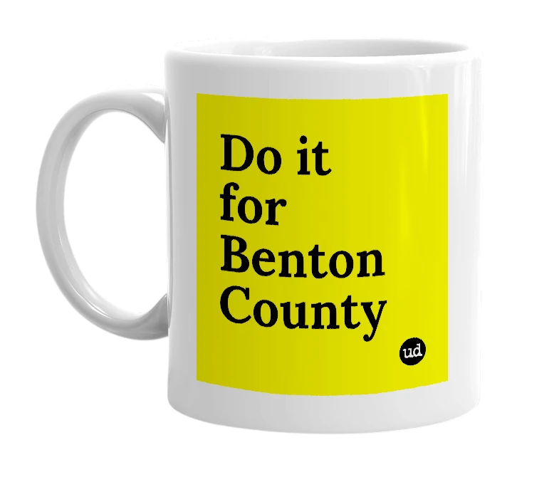 White mug with 'Do it for Benton County' in bold black letters