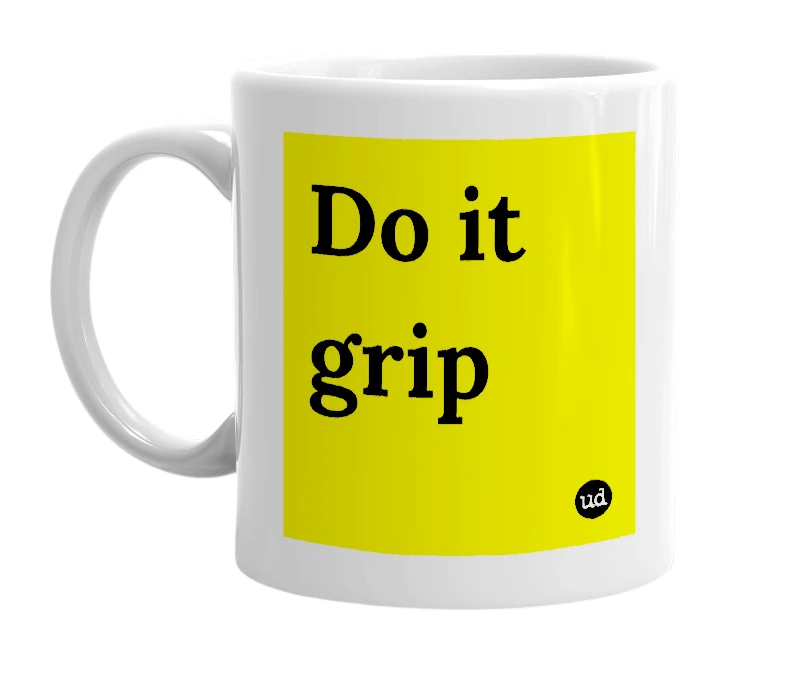 White mug with 'Do it grip' in bold black letters
