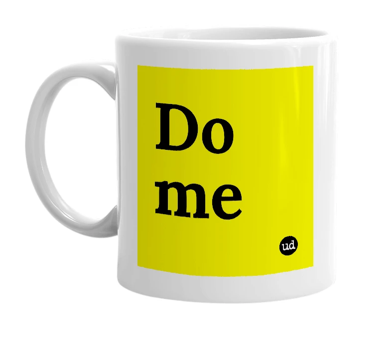 White mug with 'Do me' in bold black letters