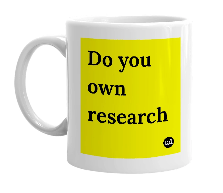 White mug with 'Do you own research' in bold black letters