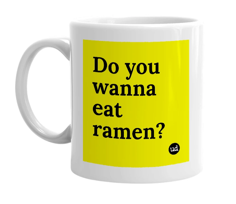 White mug with 'Do you wanna eat ramen?' in bold black letters