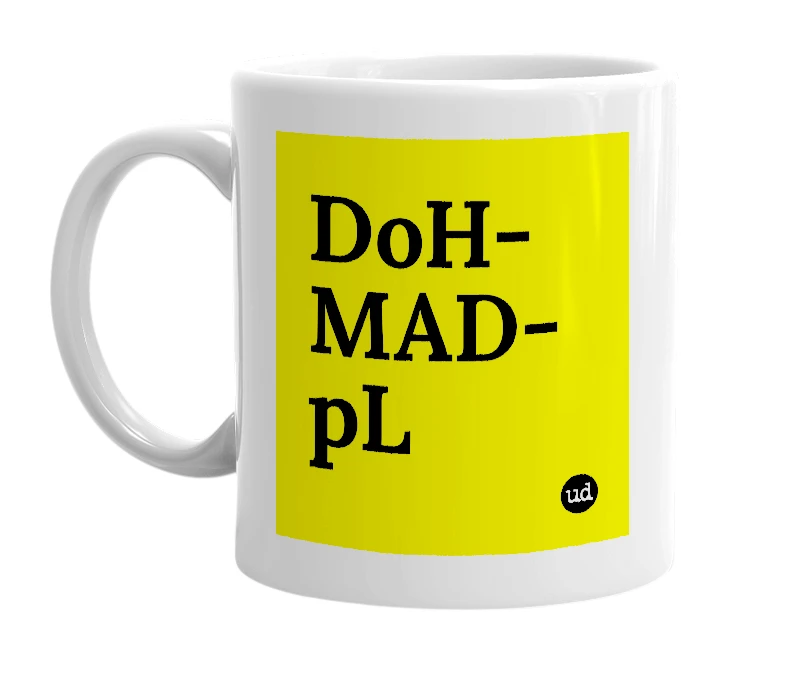 White mug with 'DoH-MAD-pL' in bold black letters