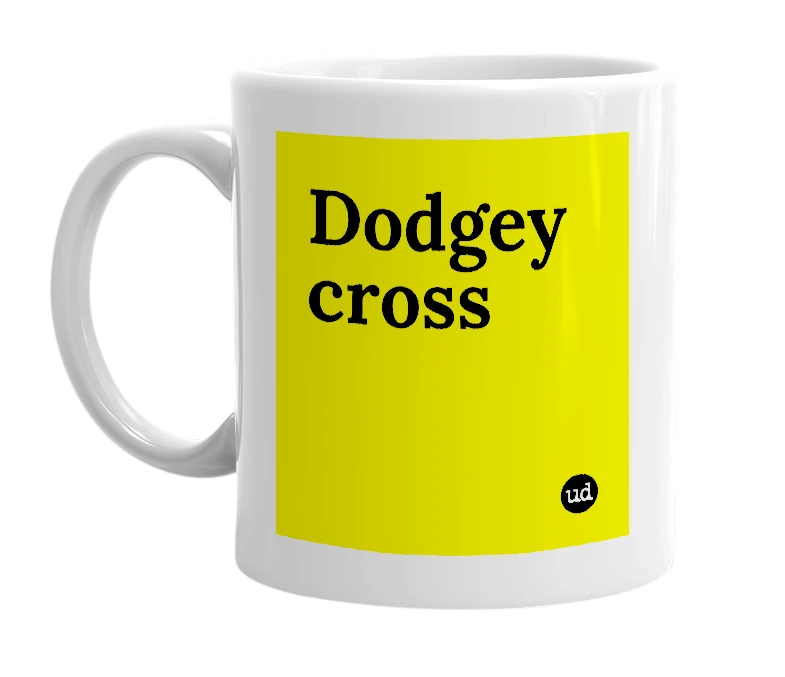 White mug with 'Dodgey cross' in bold black letters