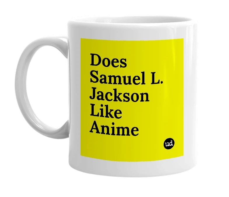 White mug with 'Does Samuel L. Jackson Like Anime' in bold black letters