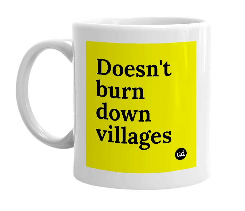 White mug with 'Doesn't burn down villages' in bold black letters