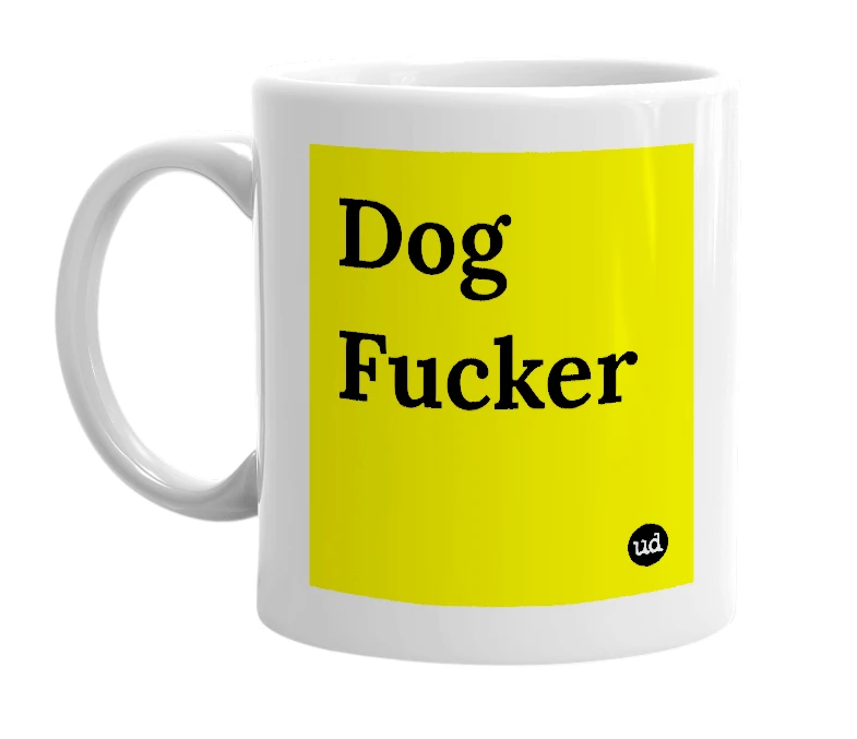White mug with 'Dog Fucker' in bold black letters