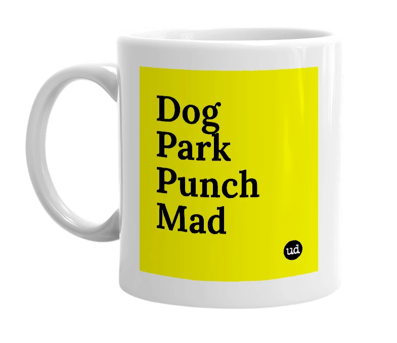 White mug with 'Dog Park Punch Mad' in bold black letters