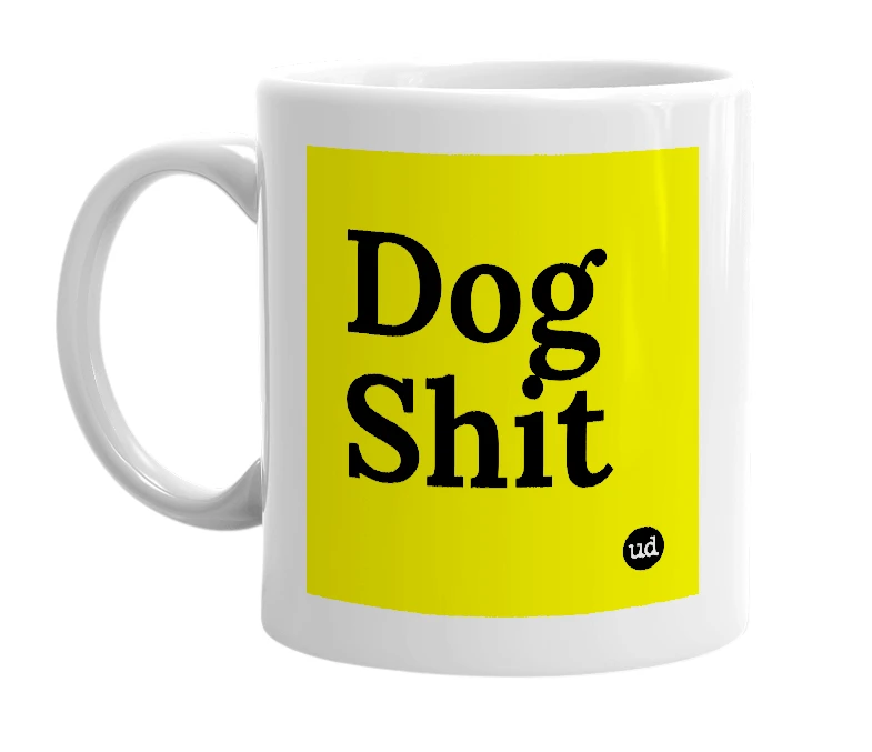 White mug with 'Dog Shit' in bold black letters
