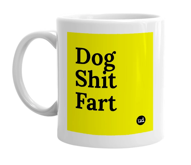 White mug with 'Dog Shit Fart' in bold black letters