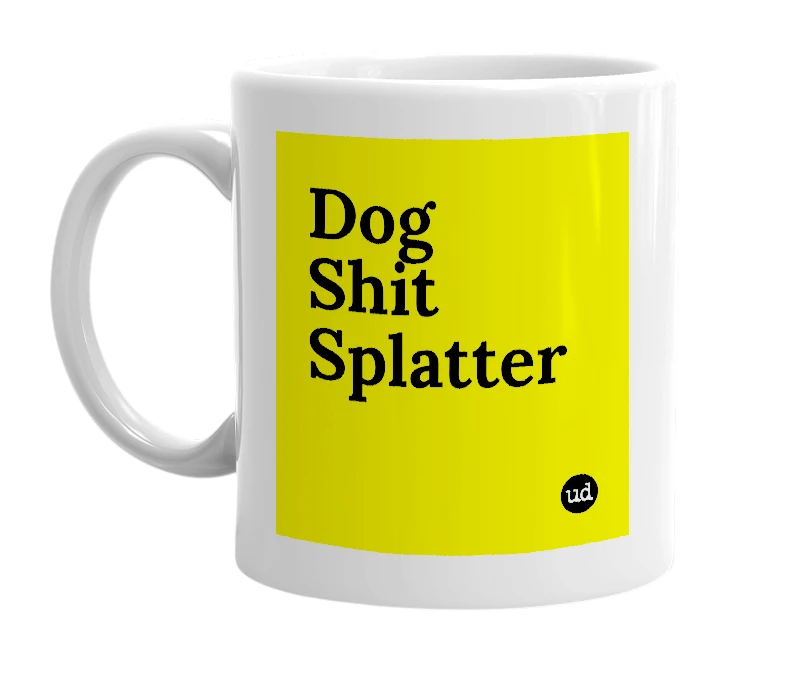 White mug with 'Dog Shit Splatter' in bold black letters