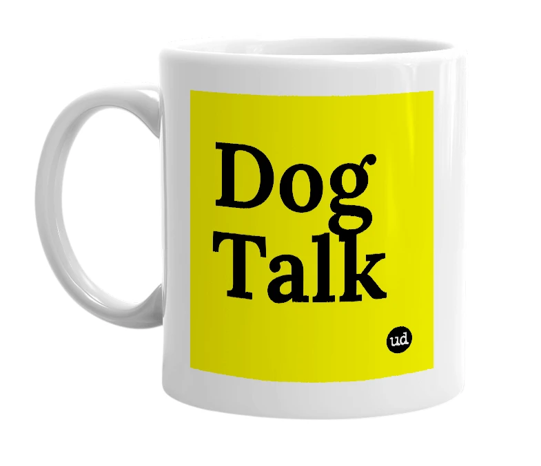White mug with 'Dog Talk' in bold black letters