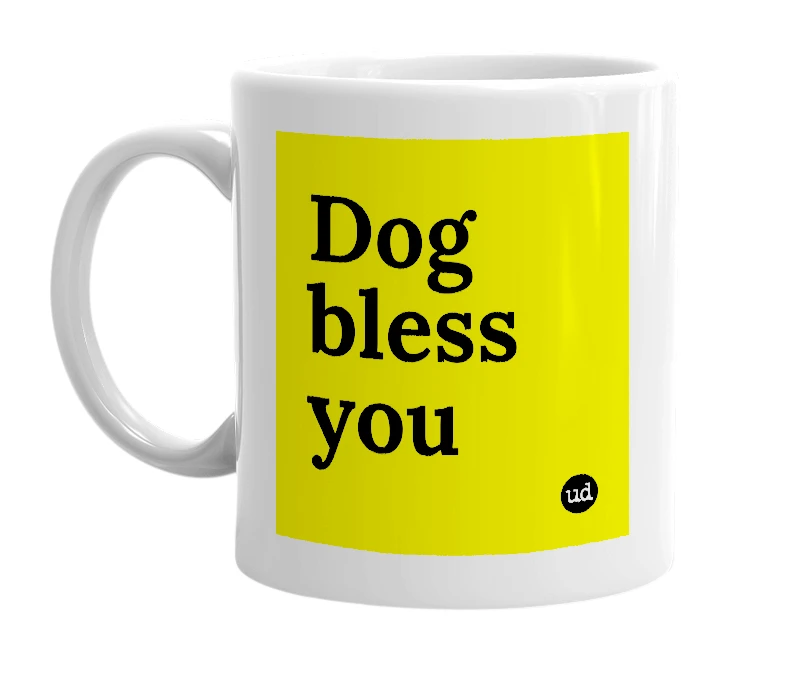 White mug with 'Dog bless you' in bold black letters