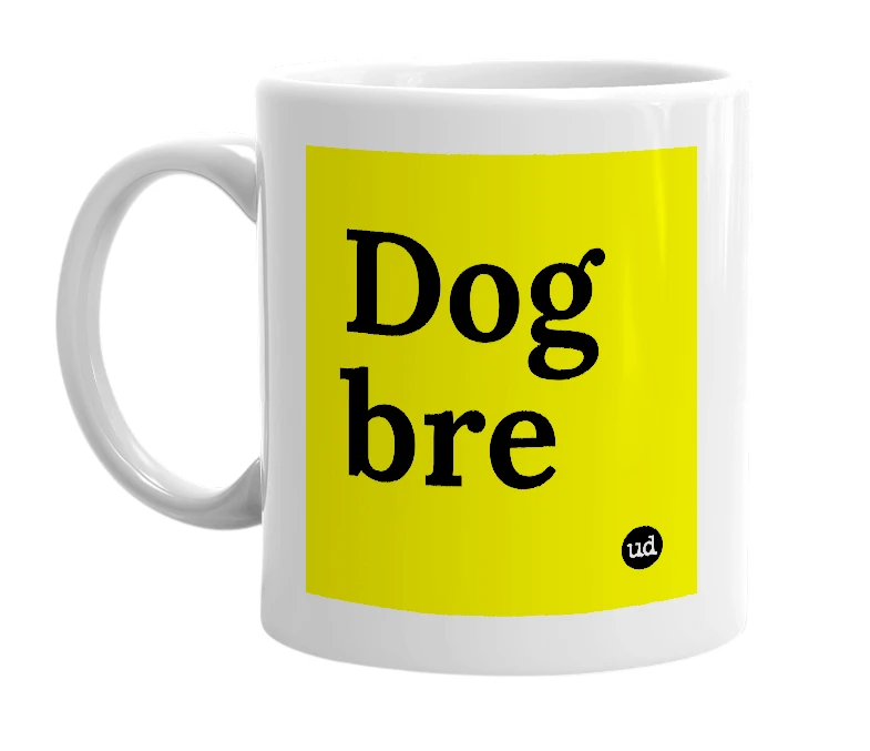 White mug with 'Dog bre' in bold black letters