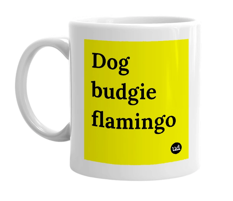 White mug with 'Dog budgie flamingo' in bold black letters