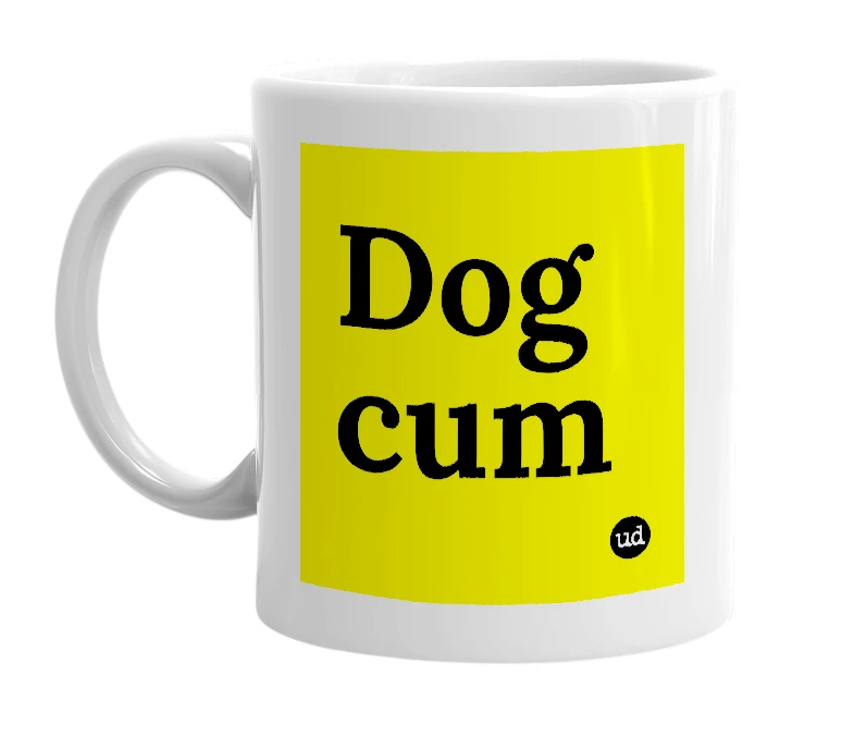 White mug with 'Dog cum' in bold black letters