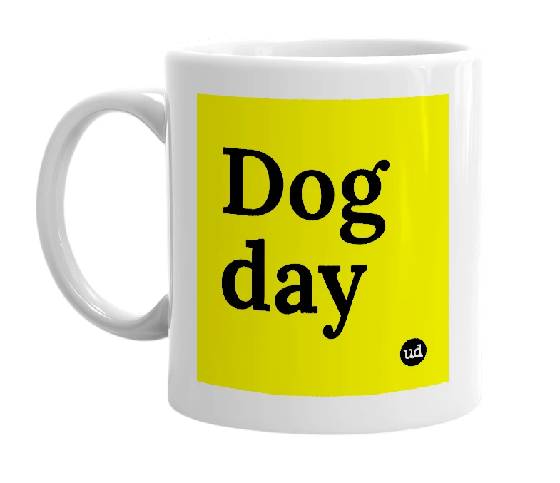 White mug with 'Dog day' in bold black letters