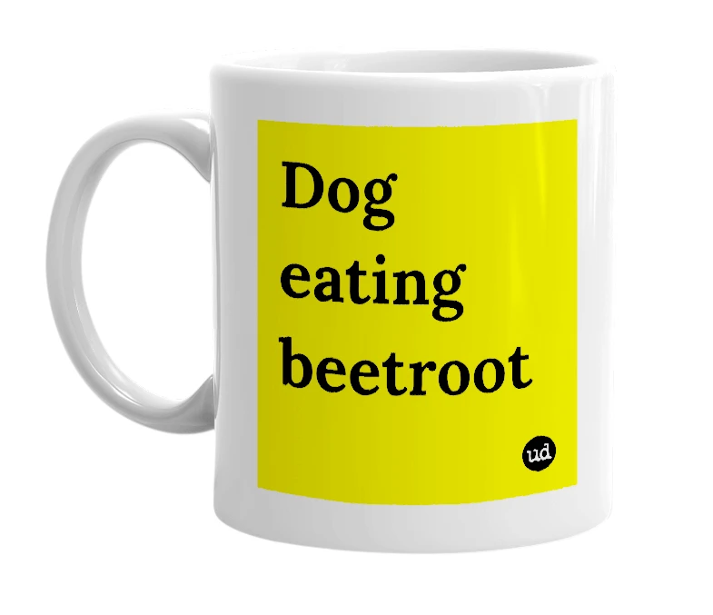 White mug with 'Dog eating beetroot' in bold black letters