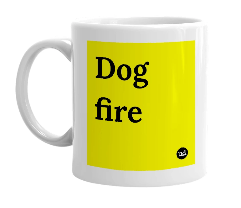 White mug with 'Dog fire' in bold black letters