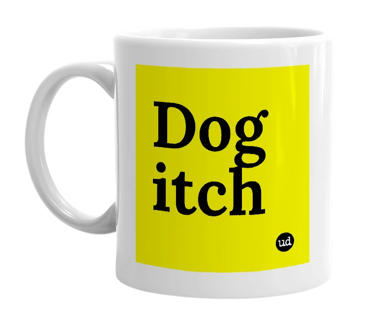 White mug with 'Dog itch' in bold black letters