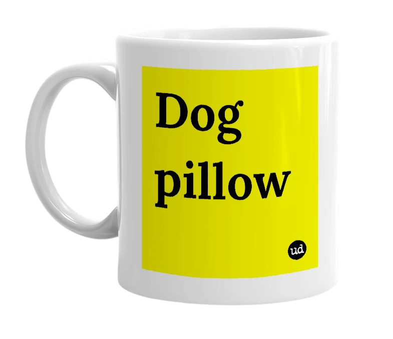 White mug with 'Dog pillow' in bold black letters