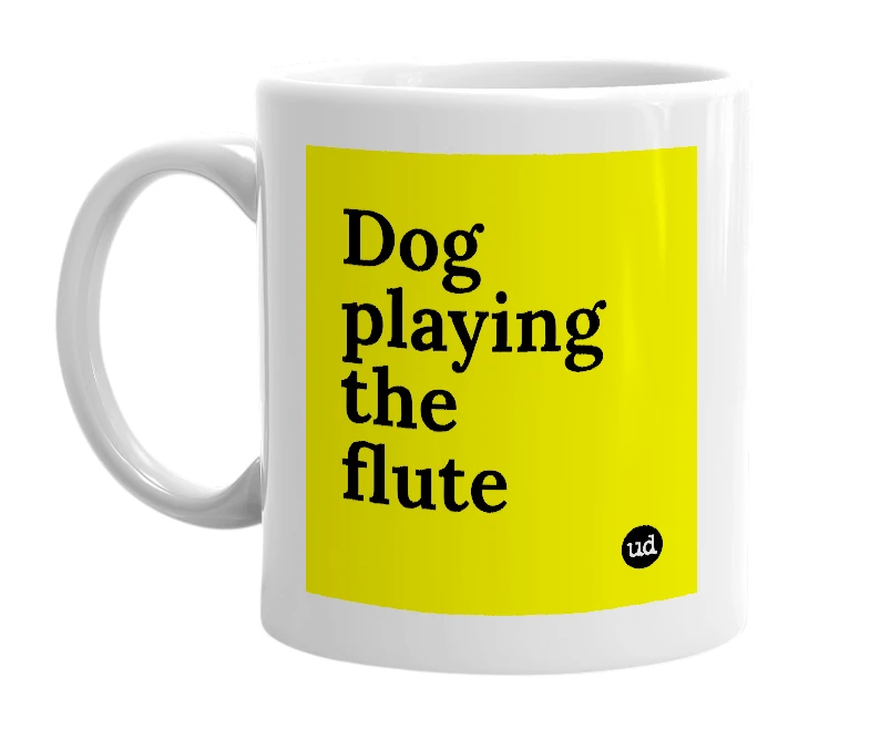 White mug with 'Dog playing the flute' in bold black letters