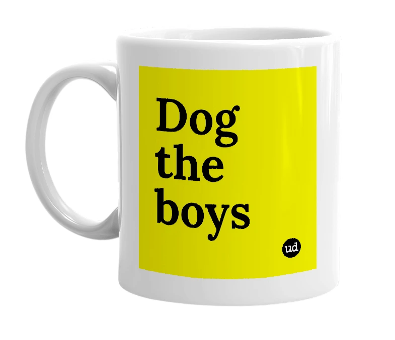 White mug with 'Dog the boys' in bold black letters