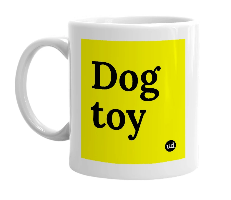 White mug with 'Dog toy' in bold black letters