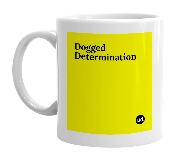 White mug with 'Dogged Determination' in bold black letters