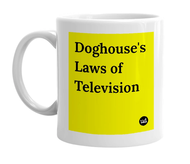 White mug with 'Doghouse's Laws of Television' in bold black letters