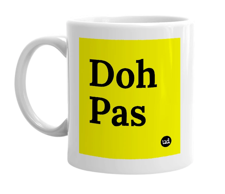 White mug with 'Doh Pas' in bold black letters