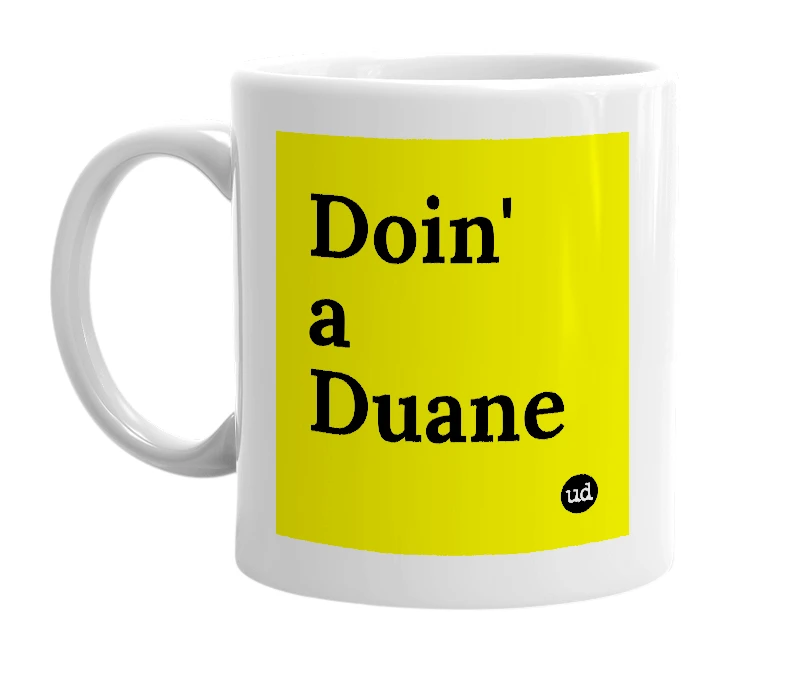 White mug with 'Doin' a Duane' in bold black letters