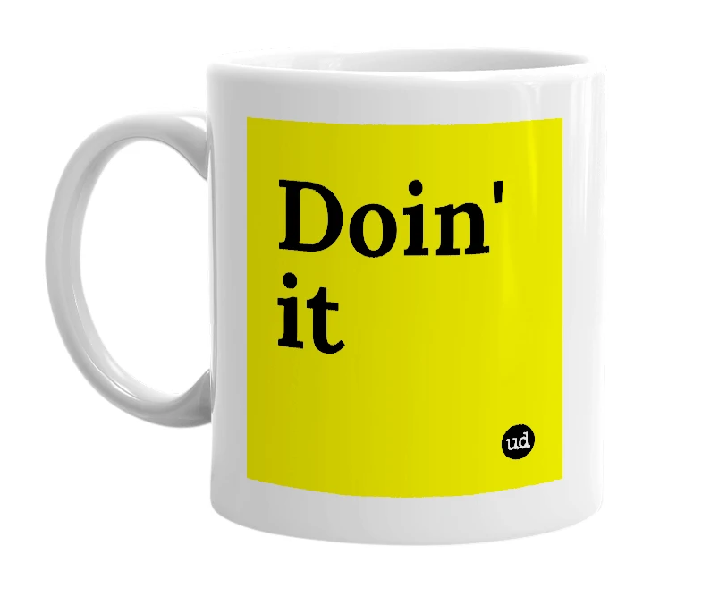 White mug with 'Doin' it' in bold black letters