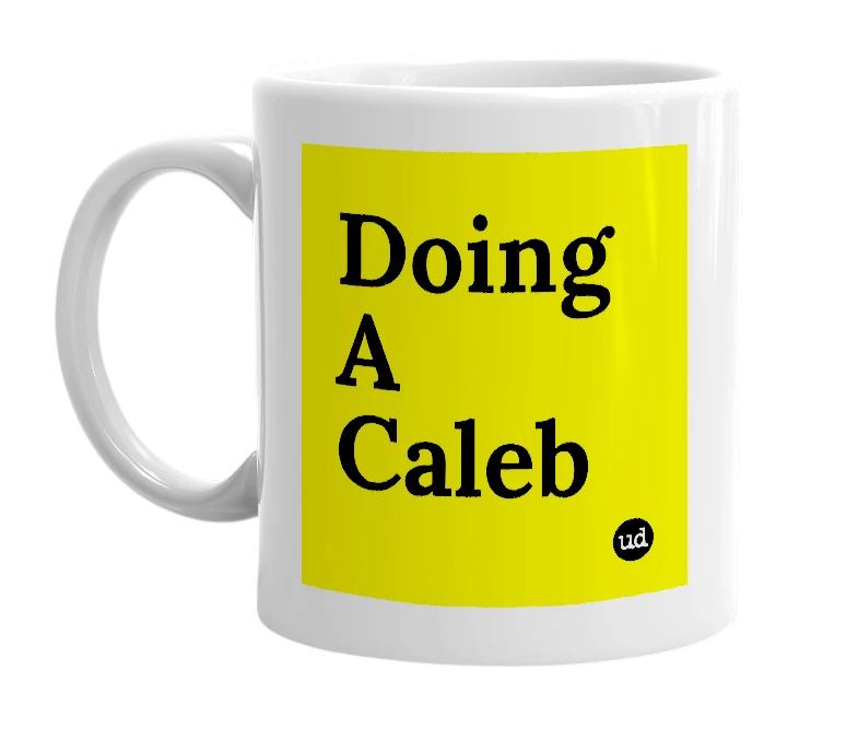 White mug with 'Doing A Caleb' in bold black letters