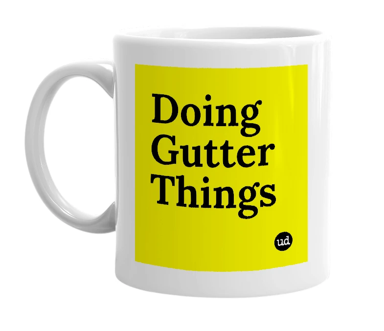 White mug with 'Doing Gutter Things' in bold black letters