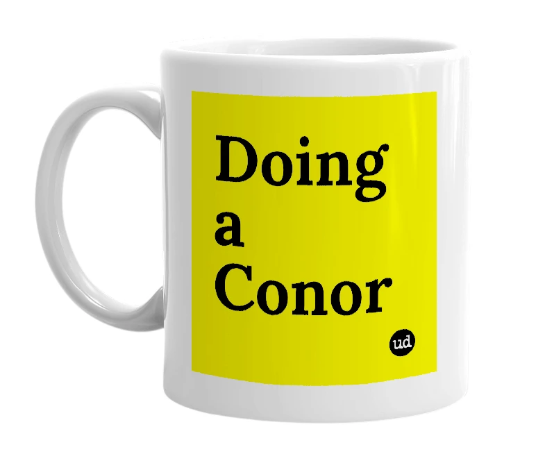 White mug with 'Doing a Conor' in bold black letters
