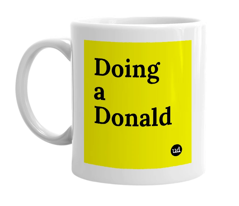 White mug with 'Doing a Donald' in bold black letters