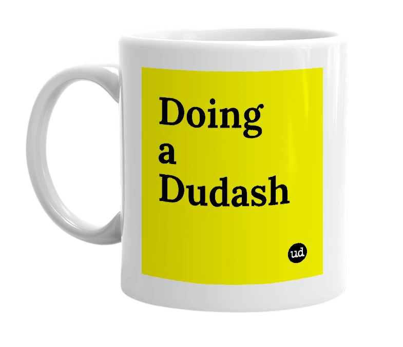 White mug with 'Doing a Dudash' in bold black letters